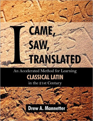 I Came, I Saw, I Translated: An Accelerated Method for Learning Classical Latin in the 21st Century