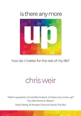 Is There Anymore Up?: How Do I Matter for the Rest of My Life