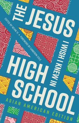 The Jesus I Wish I Knew in High School Asian American Edition