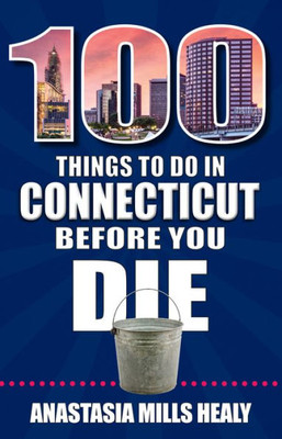 100 Things to Do in Connecticut Before You Die