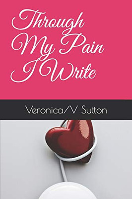 Through My Pain I Write