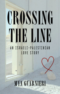Crossing the Line: An Israeli-Palestinian Love Story