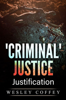 'Criminal' Justice: Justification