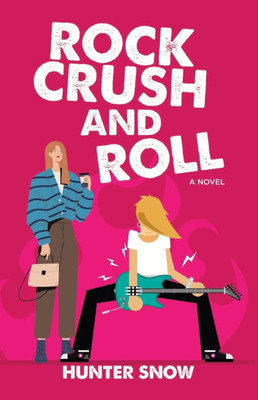 Rock Crush and Roll: A slow-burn romantic comedy