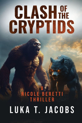 Clash of the Cryptids Part 1: A Nicole Beretti Thriller