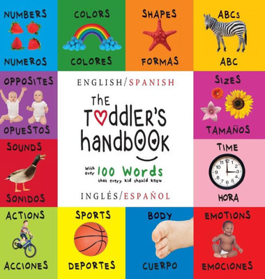 The Toddler's Handbook: Bilingual (English / Spanish) (InglÃ©s / EspaÃ±ol) Numbers, Colors, Shapes, Sizes, ABC Animals, Opposites, and Sounds, w Large Print