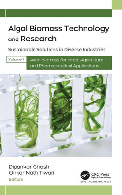 Algal Biomass Technology and Research: Sustainable Solutions in Diverse Industries, Volume 1: Algal Biomass for Food, Agriculture, and Pharmaceutical