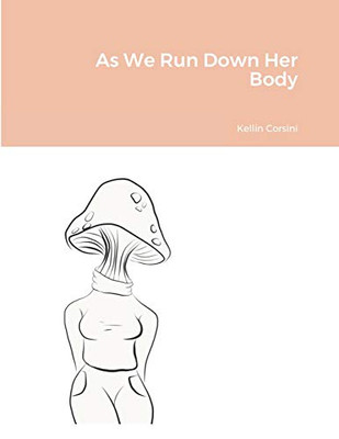 As We Run Down Her Body