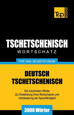 Tschetschenischer Wortschatz fÃ¼r das Selbststudium - 3000 WÃ¶rter