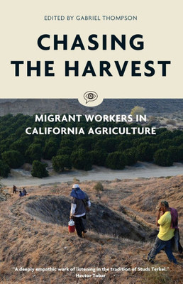 Chasing the Harvest: Migrant Workers in California Agriculture