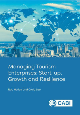Managing Tourism Enterprises: Start-Up, Growth and Resilience