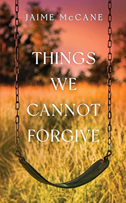 Things We Cannot Forgive