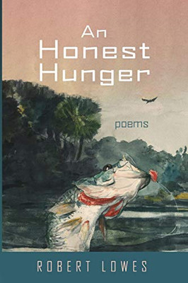 An Honest Hunger : Poems
