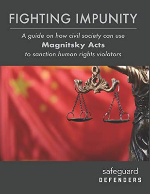 Fighting Impunity: A guide to how civil society can use ‘Magnitsky Acts’  to sanction human rights violators