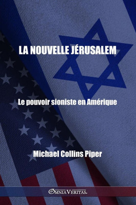 La nouvelle JÃ©rusalem - Le pouvoir sioniste en AmÃ©rique