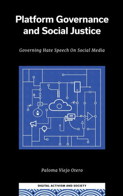 Platform Governance and Social Justice: Governing Hate Speech on Social Media