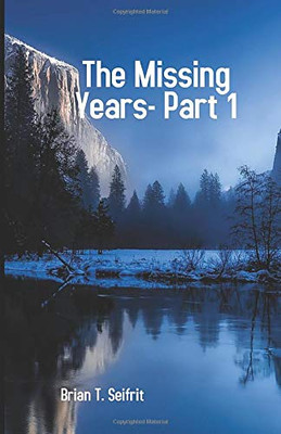 The Missing Years-Part 1