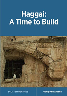 Haggai : A Time to Build