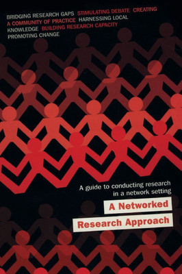 A Networked Research Approach: A Guide to Conducting Research in a Network Setting