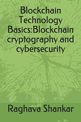 Blockchain Technology Basics:Blockchain cryptography and cybersecurity