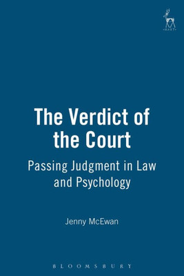 The Verdict of the Court: Passing Judgment in Law and Psychology