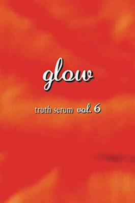 Glow : Truth Serum Vol. 6
