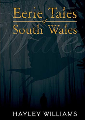 Eerie Tales Of South Wales