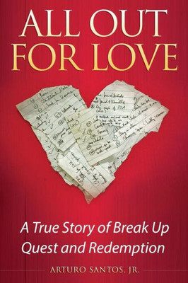 All Out for Love: A True Story of Break Up, Quest and Redemption