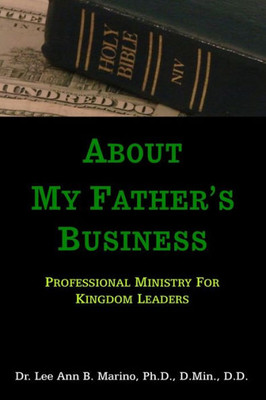 About My Father's Business: Professional Ministry For Kingdom Leaders