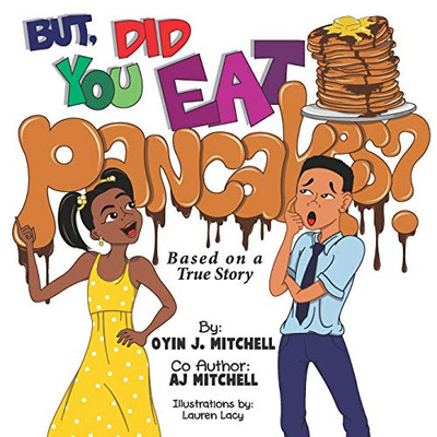 But, Did You Eat Pancakes?