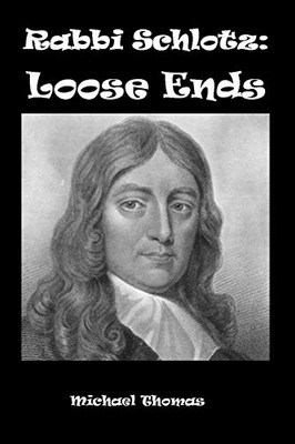 Rabbi Schlotz : Loose Ends