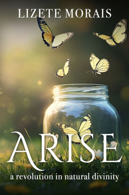 Arise: A Revolution in Natural Divinity