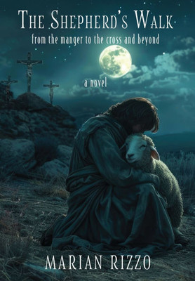 The Shepherd's Walk: From the Manger to the Cross and Beyond