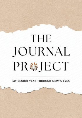 The Journal Project: My Senior Year Through Mom's Eyes