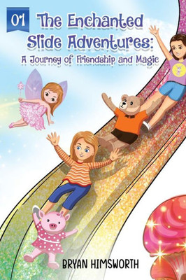 The Enchanted Slide Adventures: A Journey of Friendship and Magic