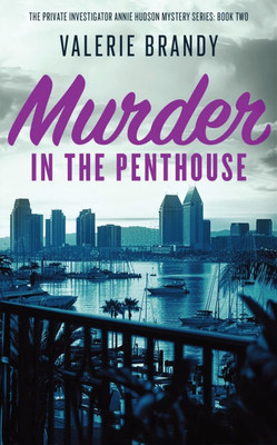 Murder in the Penthouse: The Private Investigator Annie Hudson Mystery Series: Book Two