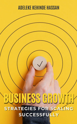 Business Growth: Strategies for Scaling Successfully