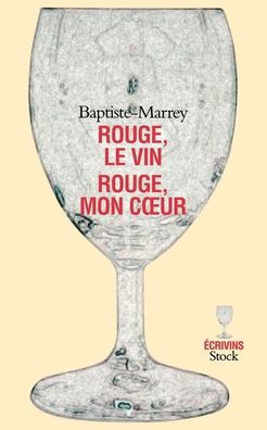 Rouge le vin, rouge mon coeur