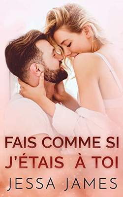 Fais Comme Si J'étais à Toi