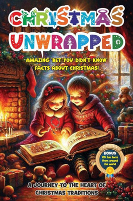 Christmas Unwrapped: Amazing 'Bet-you-didn't-know' Facts about Christmas!