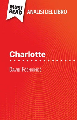 Charlotte di David Foenkinos (Analisi del libro): Analisi completa e sintesi dettagliata del lavoro