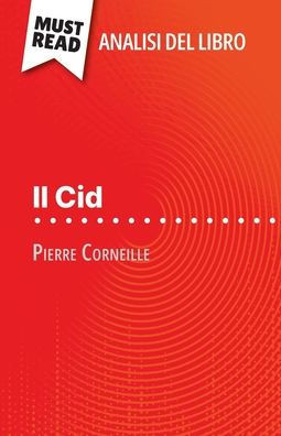Il Cid di Pierre Corneille (Analisi del libro): Analisi completa e sintesi dettagliata del lavoro