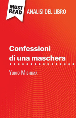 Confessioni di una maschera di Yukio Mishima (Analisi del libro): Analisi completa e sintesi dettagliata del lavoro