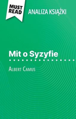 Mit o Syzyfie książka Albert Camus (Analiza książki): Pelna analiza i szczególowe podsumowanie pracy