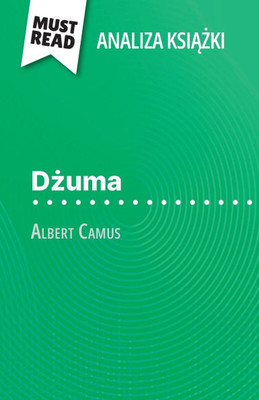 Dżuma książka Albert Camus (Analiza książki): Pelna analiza i szczególowe podsumowanie pracy