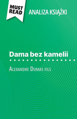Dama bez kamelii książka Alexandre Dumas fils (Analiza książki): Pelna analiza i szczególowe podsumowanie pracy