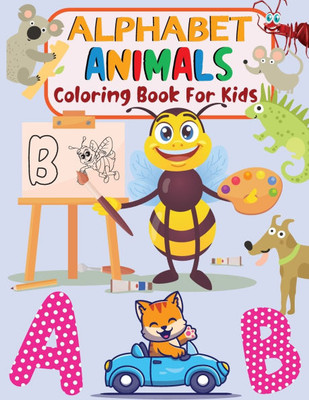 Animal Alphabet Coloring for Kids: Alphabet Tracing Book, Alphabet Animal Coloring Books Large Print