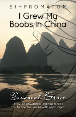 Sihpromatum: I Grew My Boobs in China (Volume 1)