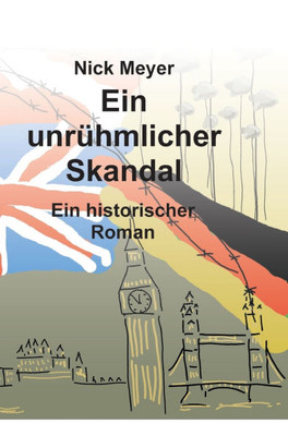 Ein unrühmlicher Skandal: Historischer Roman
