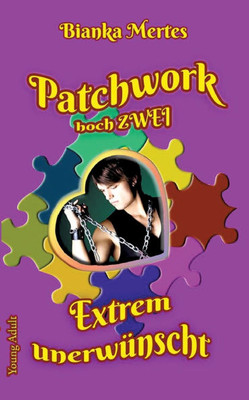 Patchwork hoch Zwei: Extrem unerwÃ¼nscht